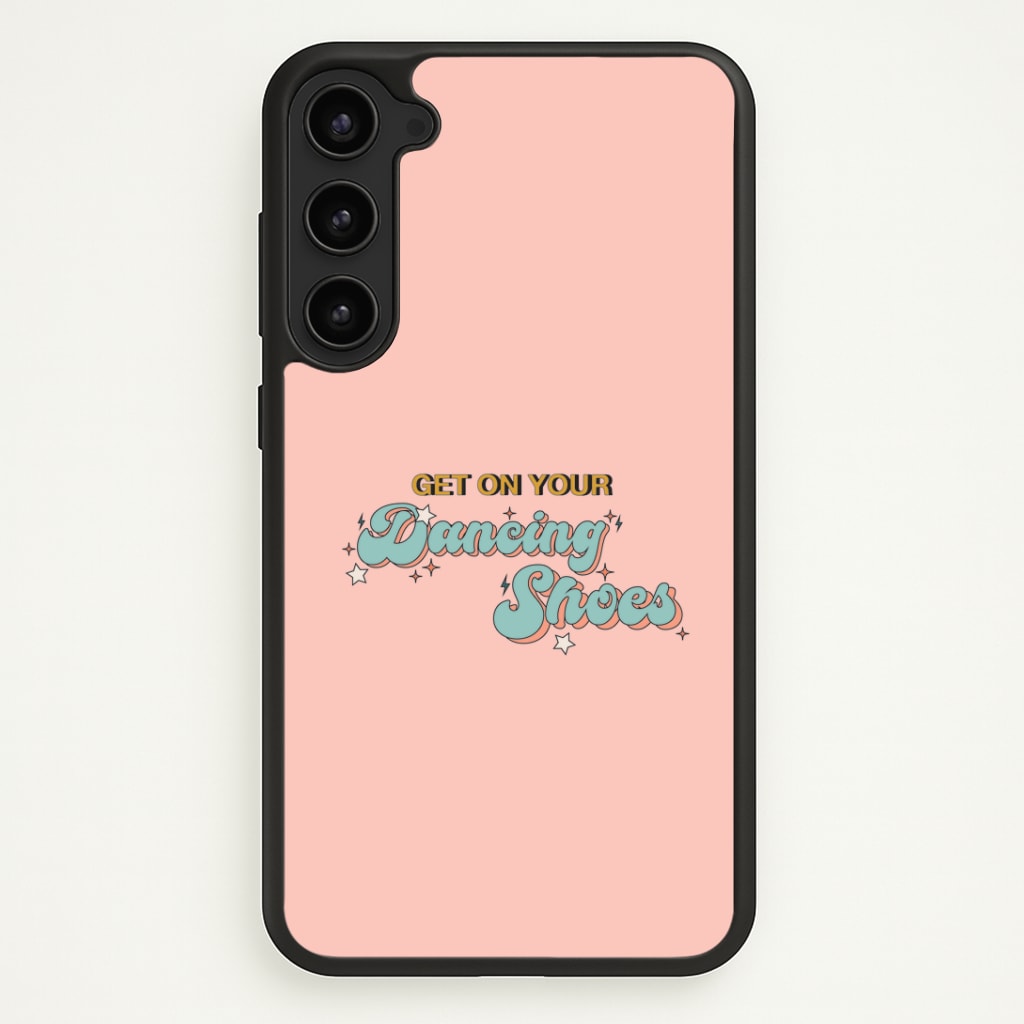 Get On Your Dancing Shoes Phone Case - Galaxy S23 Plus / Standard