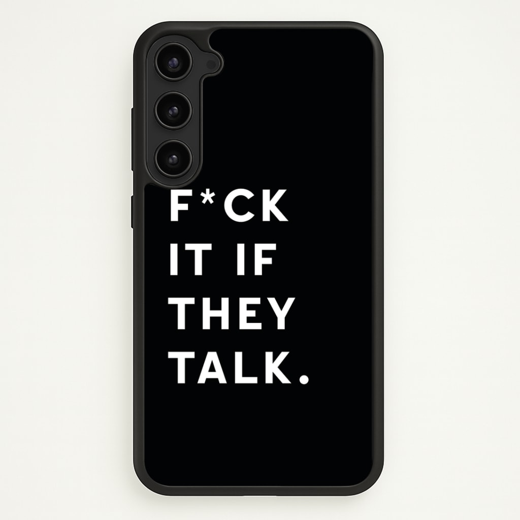 If They Talk Phone Case - Galaxy S23 / Standard