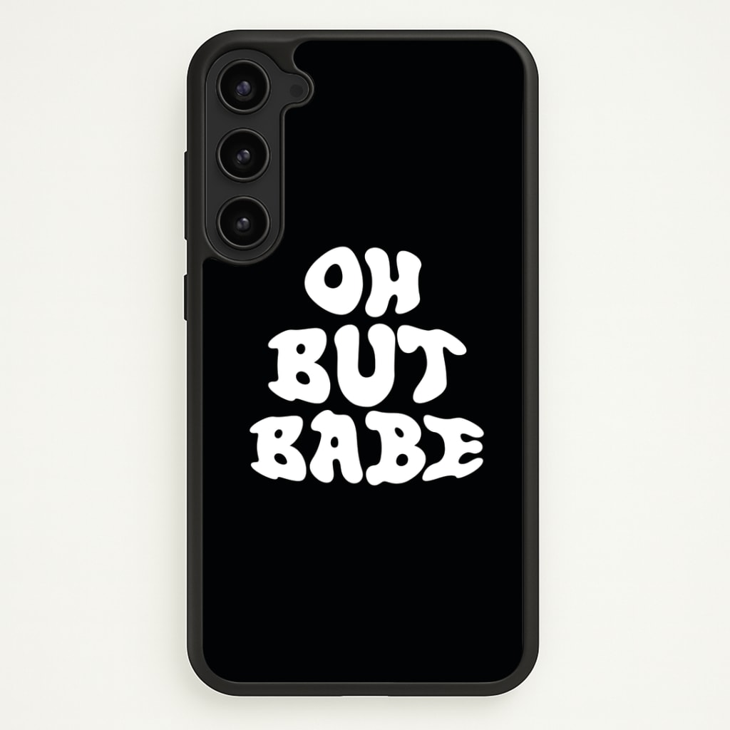Oh But Babe Phone Case - Galaxy S23 / Standard