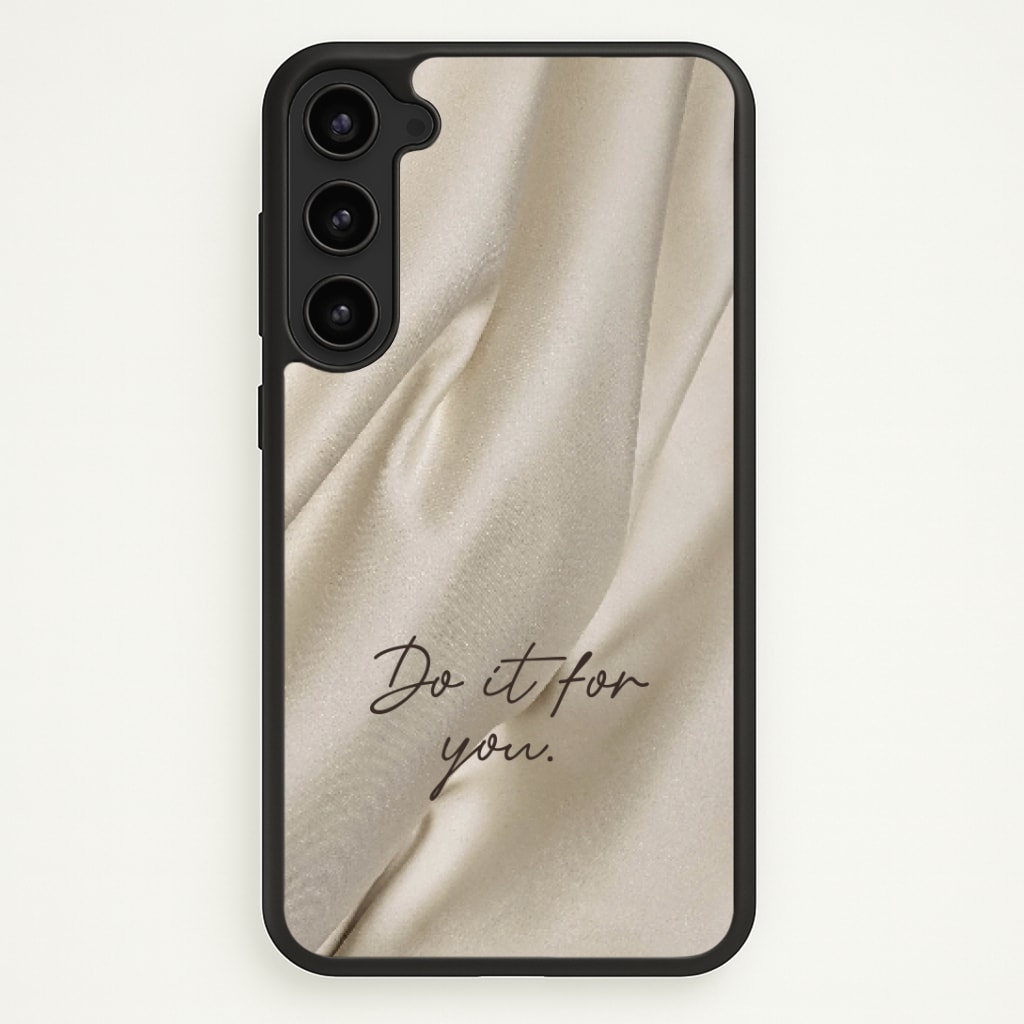 Do It For You Silk Phone Case - Galaxy S23 / Standard