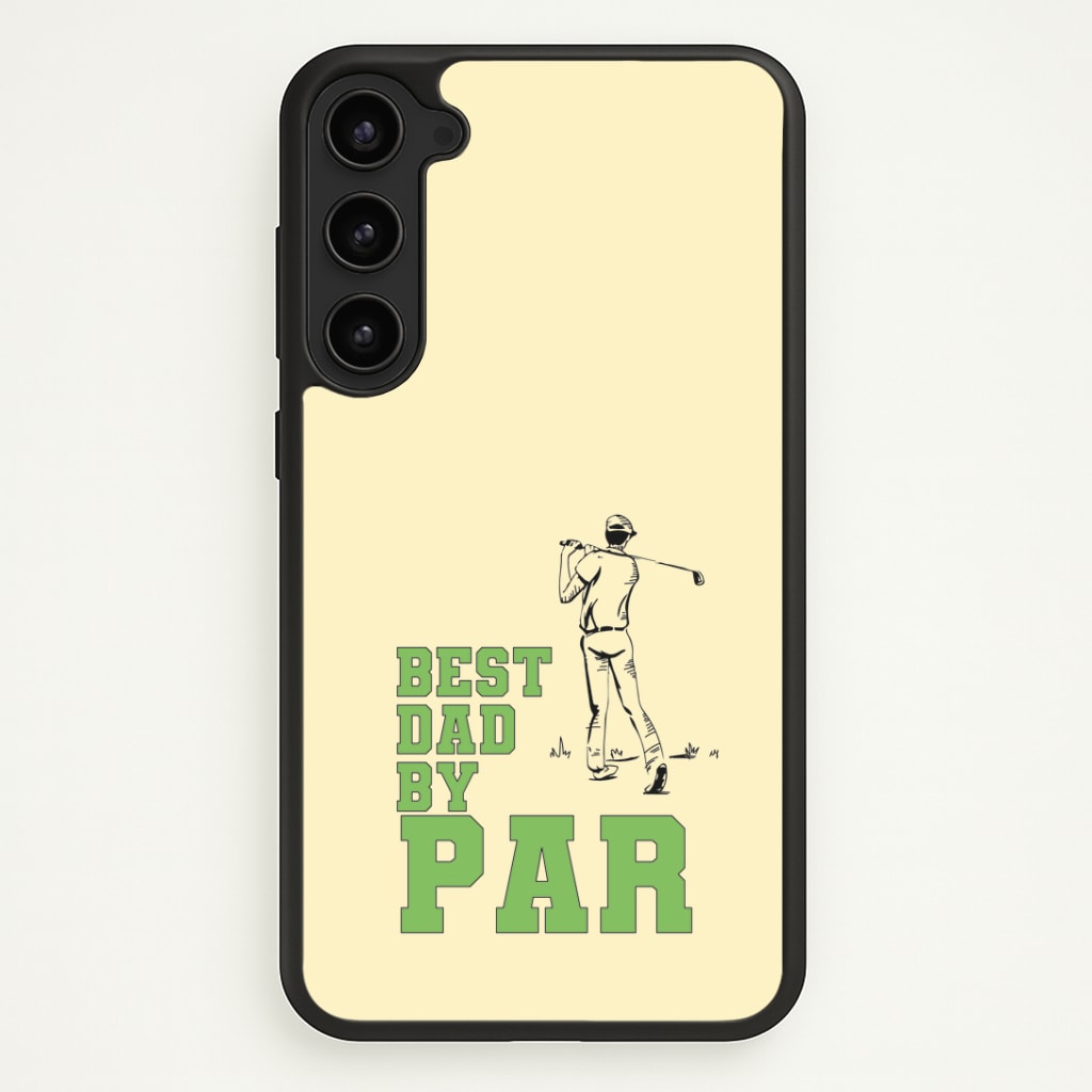 Best Dad By Par - Fathers Day Phone Case - Galaxy S23 / Standard