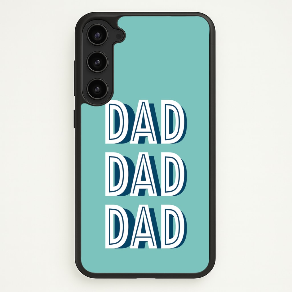 Dad, Dad, Dad Phone Case - Galaxy S23 / Standard