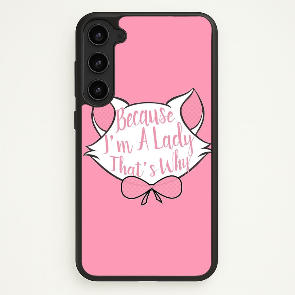 Because I'm A Lady That's Why Phone Case - Galaxy S23 Plus / Standard