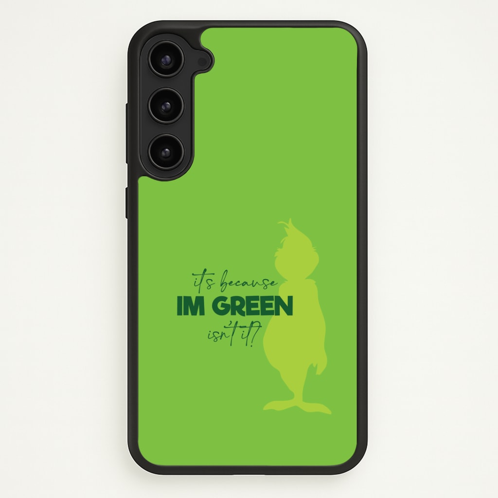 Because I'm Green Phone Case - Galaxy S23 / Standard