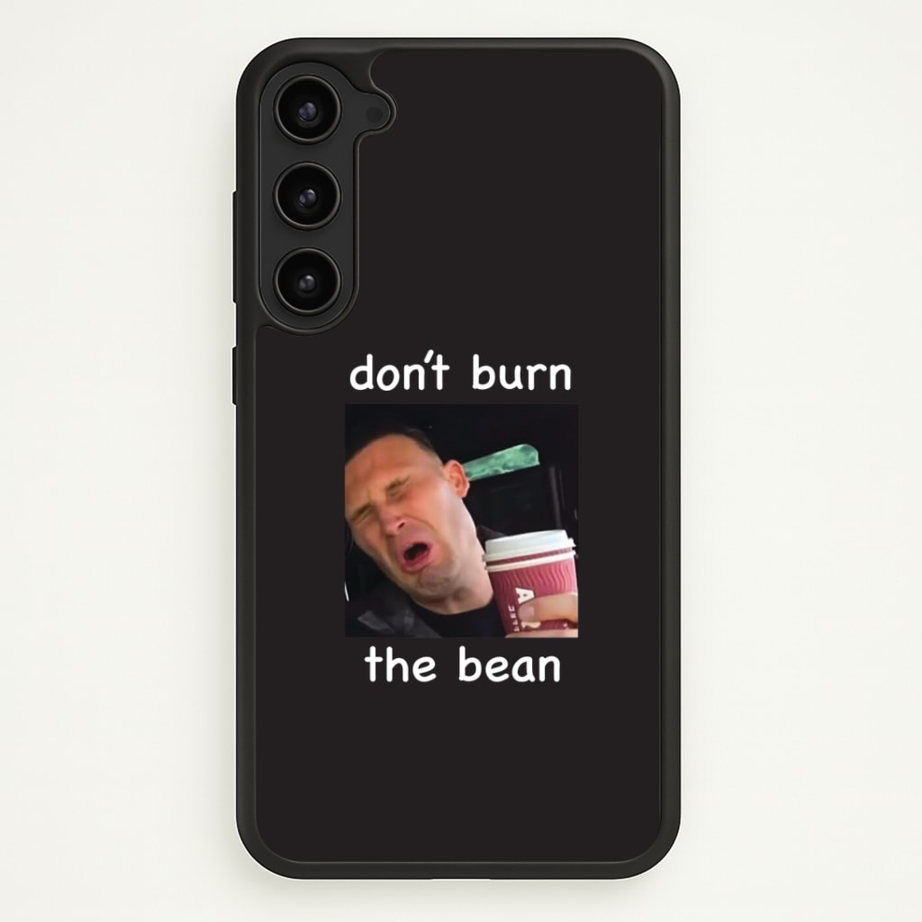 Don't Burn The Bean Phone Case - Galaxy S23 Plus / Standard