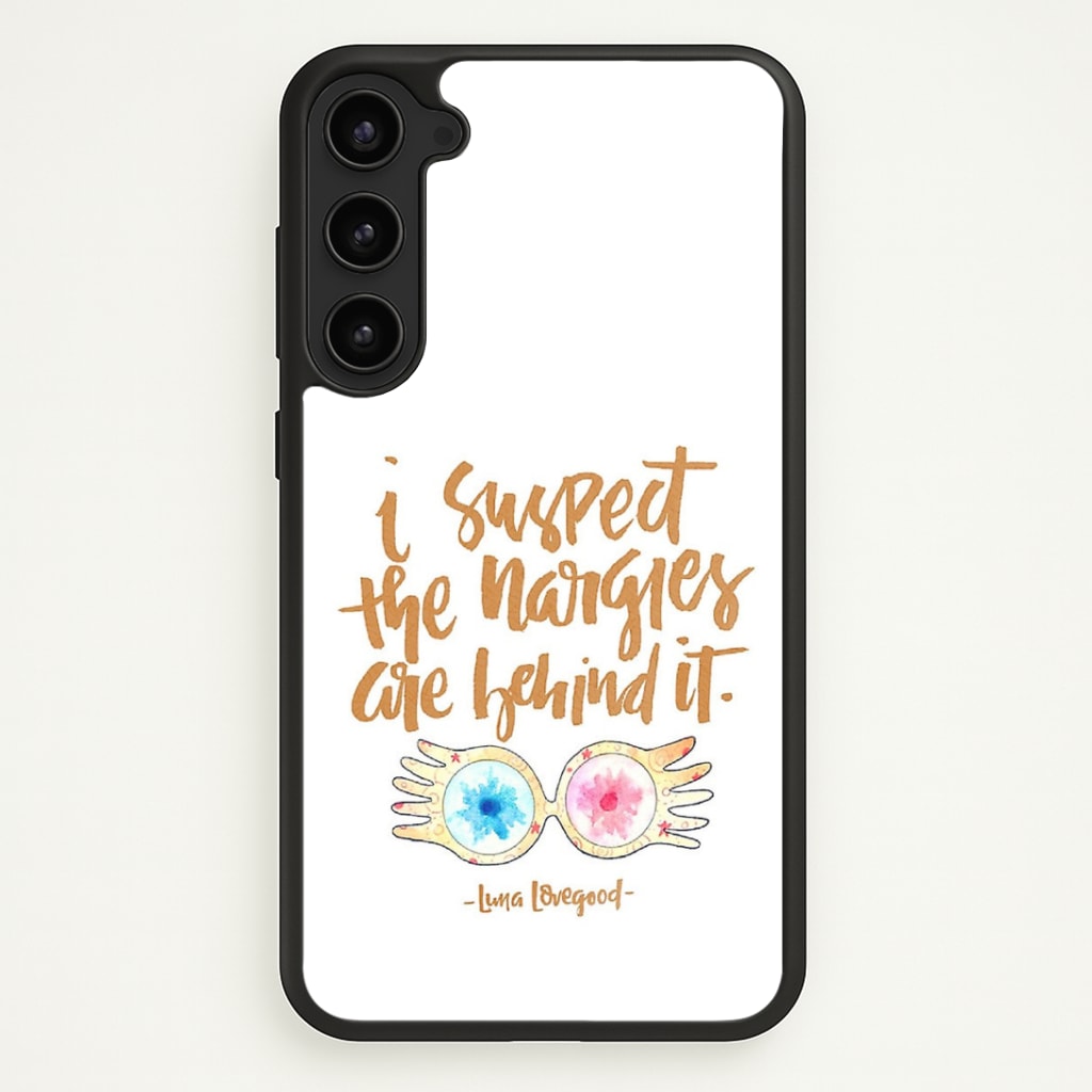 I Suspect The Nargles Are Behind It Phone Case - Galaxy S23 / Standard