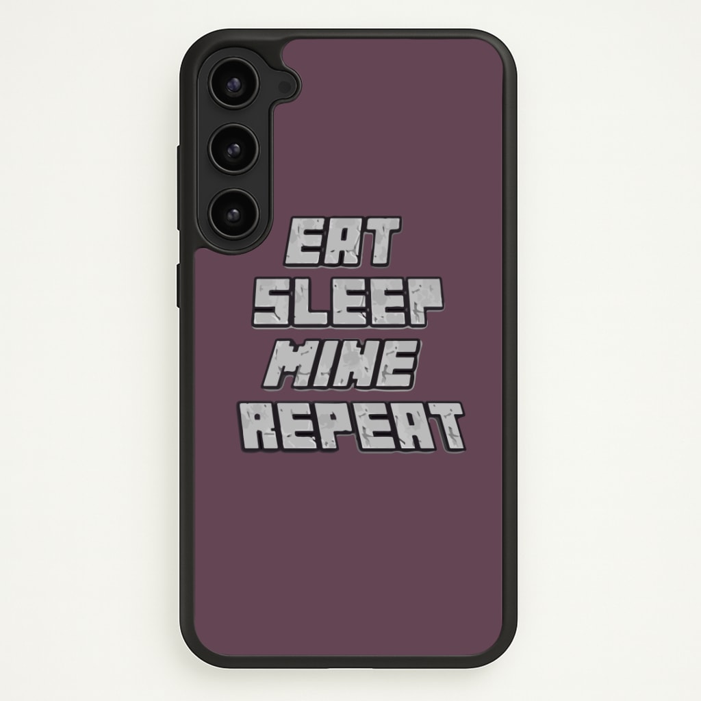 Eat Sleep Mine Repeat Phone Case - Galaxy S23 Plus / Standard