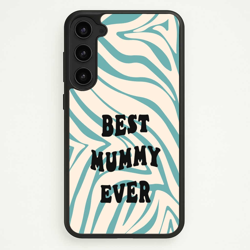 Best Mummy Ever - Personalised Mother's Day Phone Case - Galaxy S23 Plus / Standard