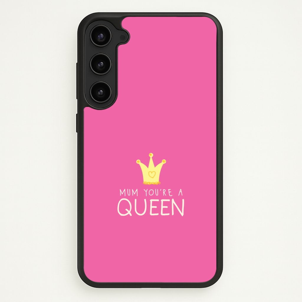 Mum You're A Queen Phone Case - Galaxy S23 Plus / Standard