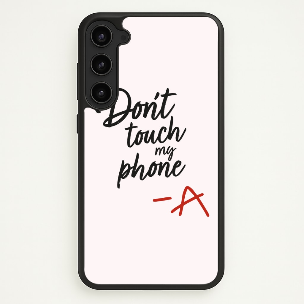 Don't Touch My Phone - PLL Phone Case - Galaxy S23 Plus / Standard
