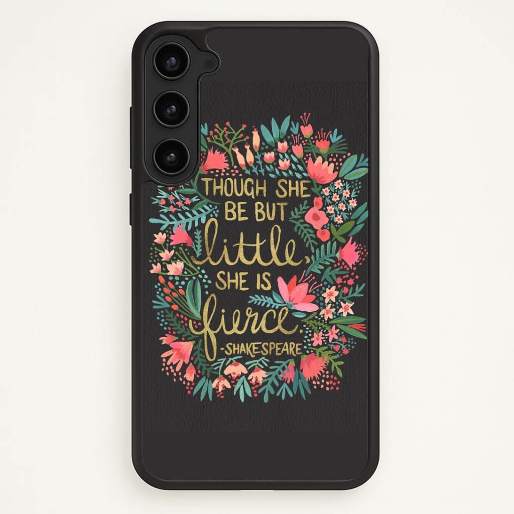Though She Be But Little, She Is Fierce Phone Case - Galaxy S23 / Standard