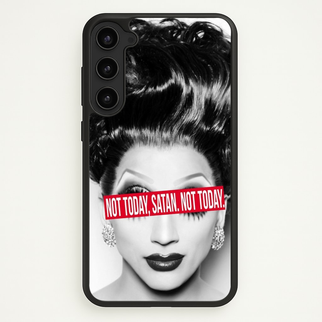 Not Today, Satan. Not Today - Drag Queen's Drag Race Phone Case - Galaxy S23 Plus / Standard