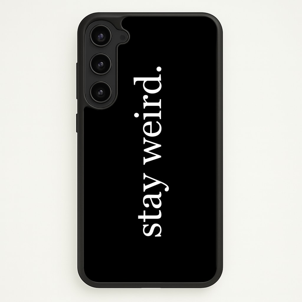Stay Weird Phone Case - Galaxy S23 / Standard