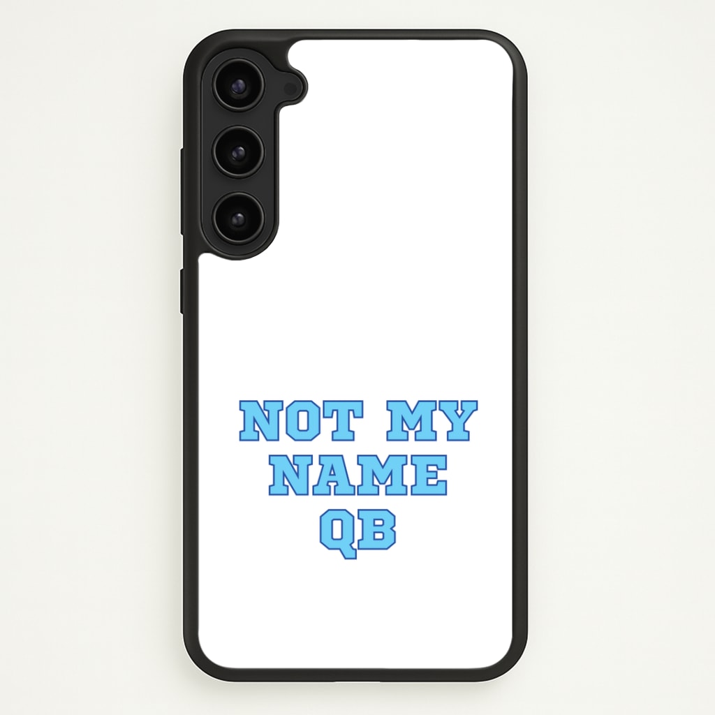 Not My Name QB Phone Case - Galaxy S23 / Standard