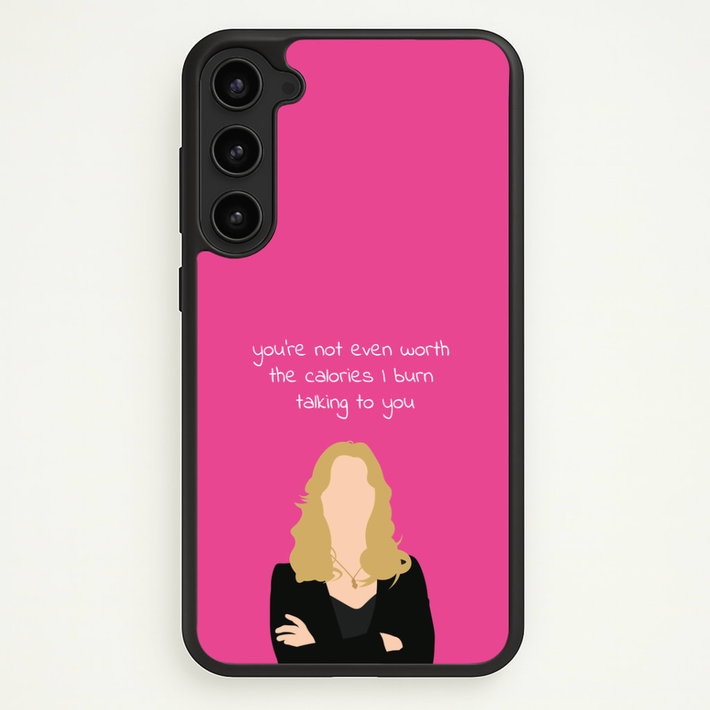 You're Not Even Worth The Calories I Burn Talking To You - VD Phone Case - Galaxy S23 Plus / Standard