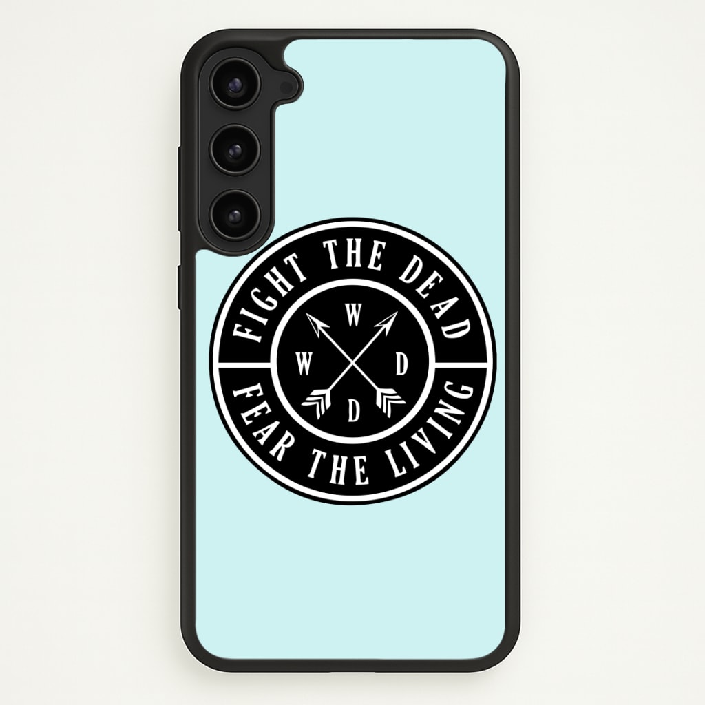 Fight The Dead, Fear The Living - TWD Phone Case - Galaxy S23 / Standard