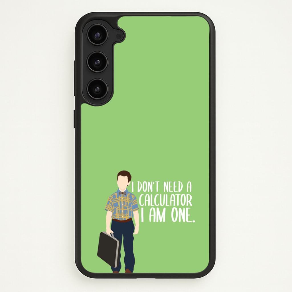 I Don't Need A Calculator - Sheldon Phone Case - Galaxy S23 / Standard