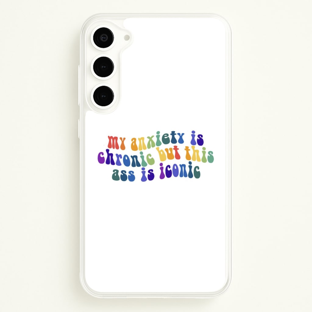 My Anxiety Is Chronic But This Ass Is Iconic - TikTok Phone Case