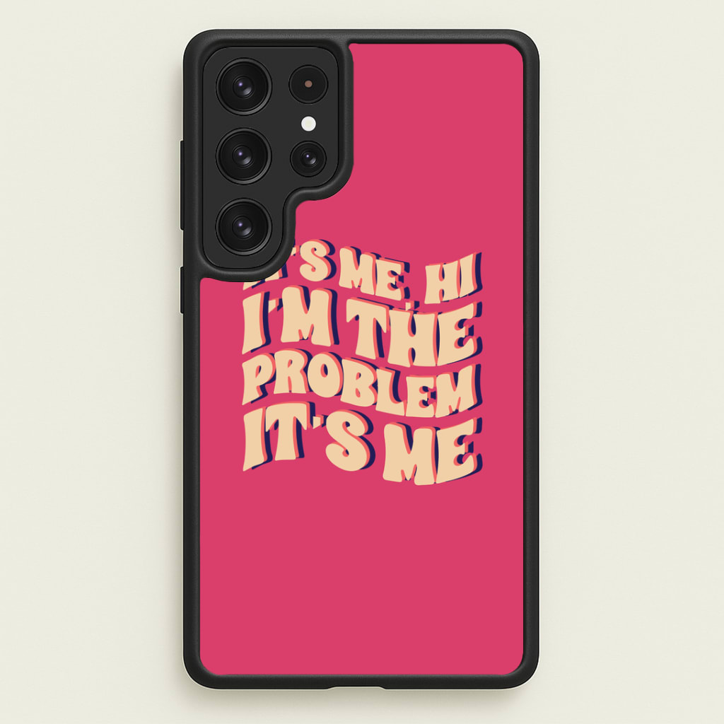 I'm The Problem It's Me - Taylor Phone Case