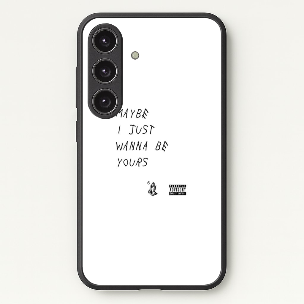 Maybe I Just Wanna Be Yours Phone Case - Galaxy S24 Plus / Standard