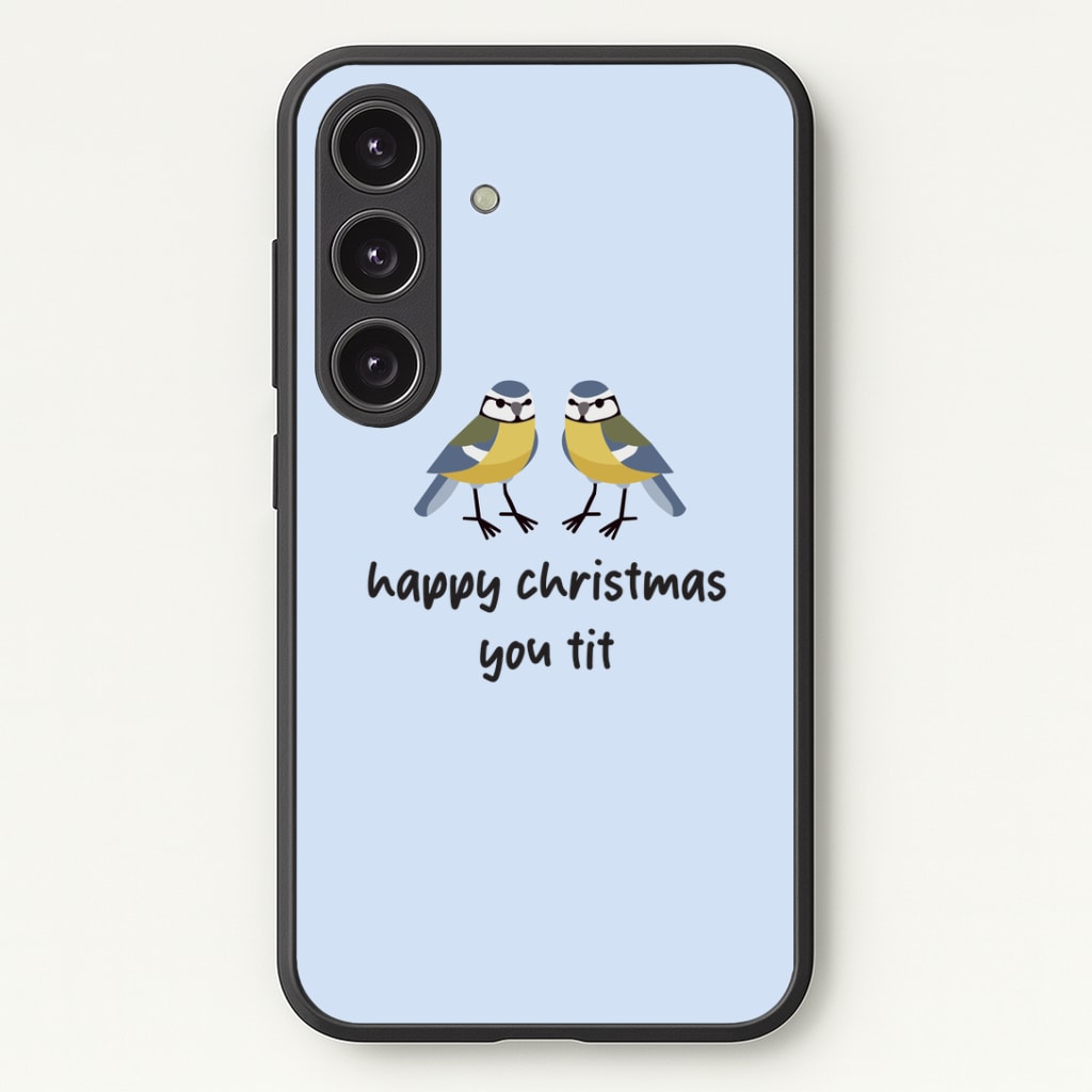 Happy Christmas You Tit - Christmas Phone Case - Galaxy S24 Plus / Standard