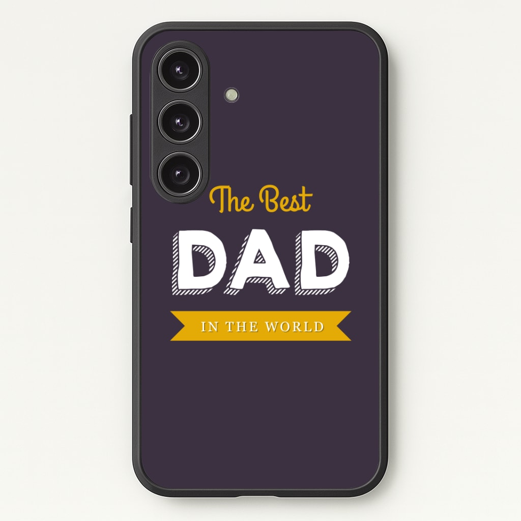 Best Dad In The World Phone Case - Galaxy S24 Plus / Standard