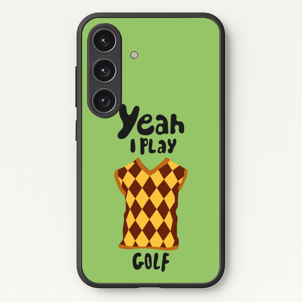 Yeah I play golf - Golf Phone Case - Galaxy S24 Plus / Standard