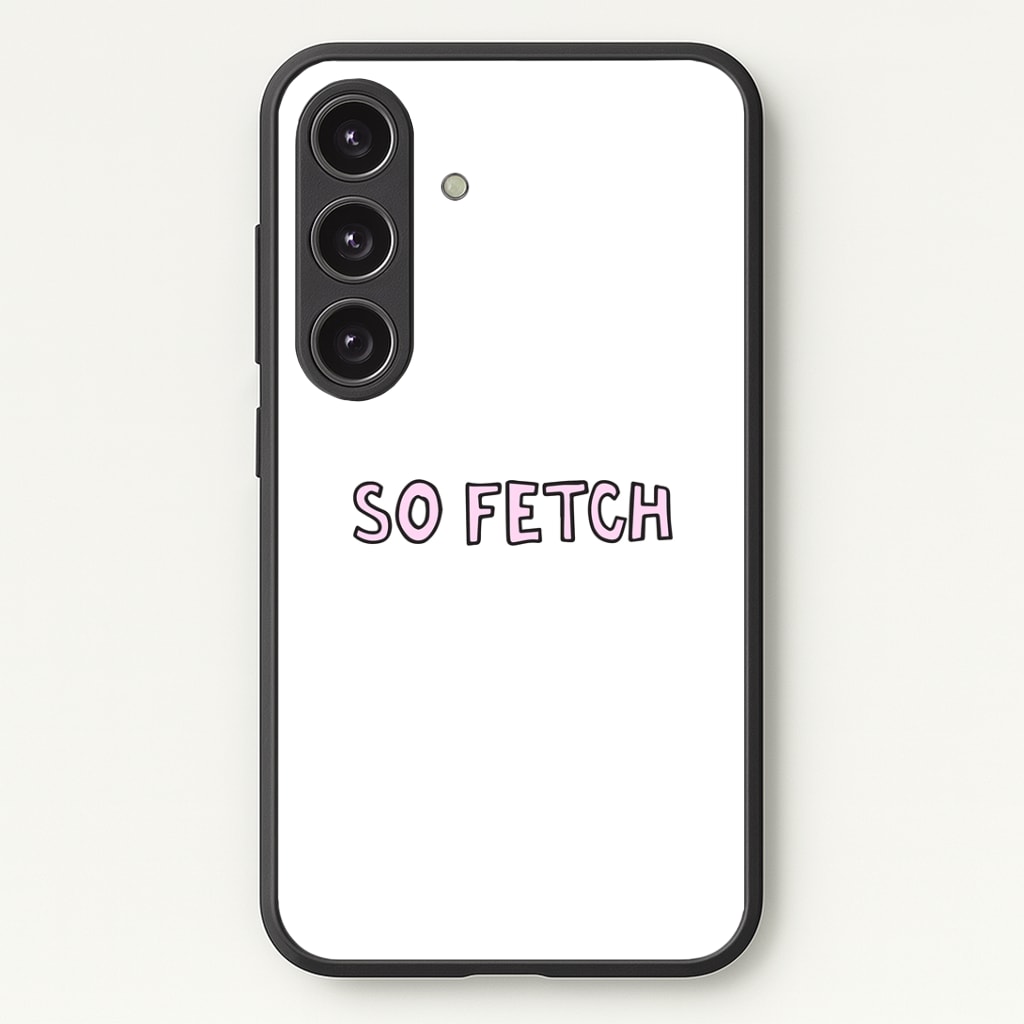 So Fetch Phone Case - Galaxy S24 Plus / Standard