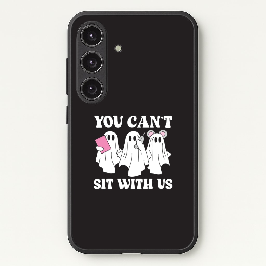 You Can't Sit With Us Ghosts Phone Case - Galaxy S24 Plus / Standard