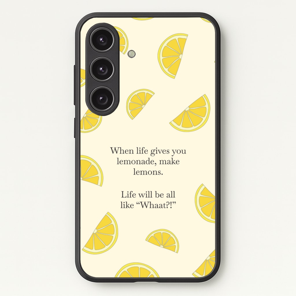 When Life Gives You Lemonade, Make Lemons Phone Case - Galaxy S24 Plus / Standard