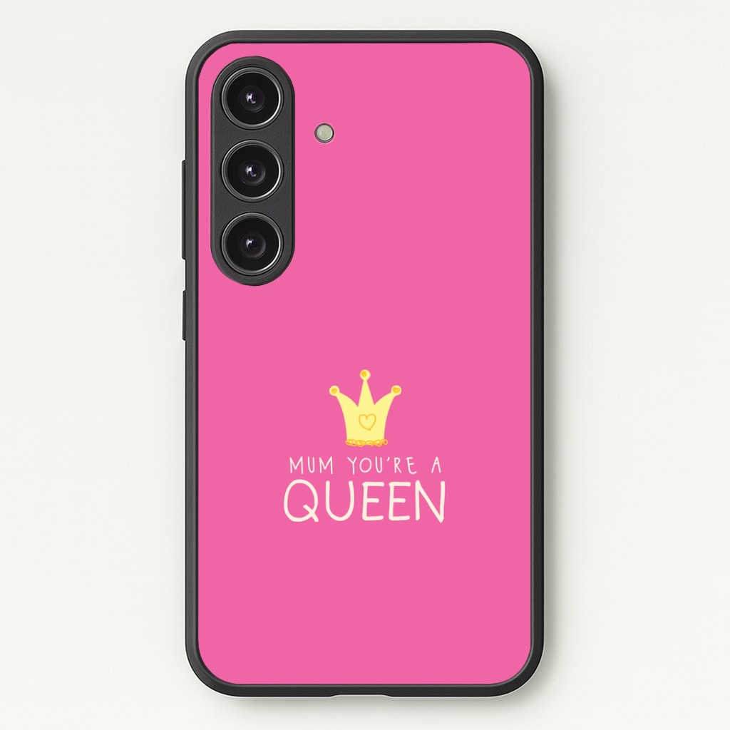 Mum You're A Queen Phone Case - Galaxy S24 Plus / Standard