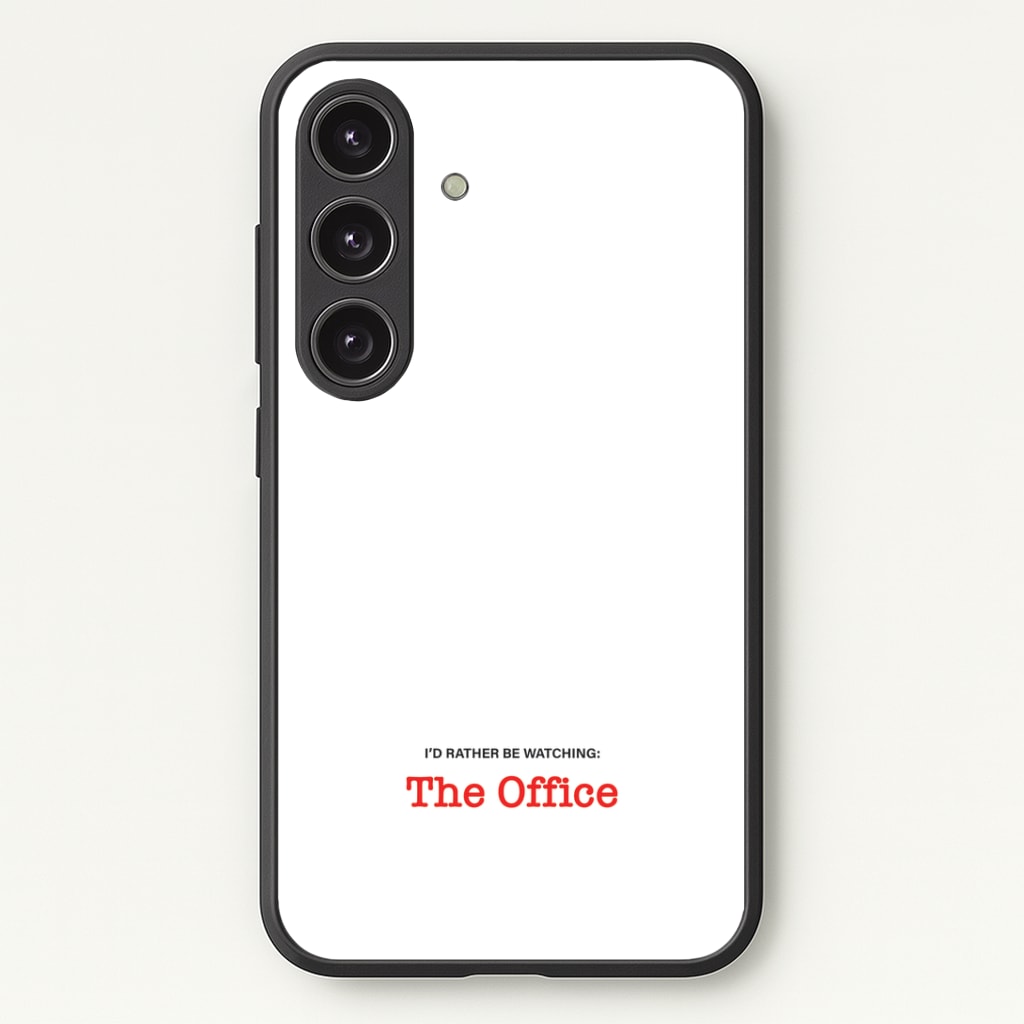 I'd Rather Be Watching The Office Phone Case - Galaxy S24 Plus / Standard