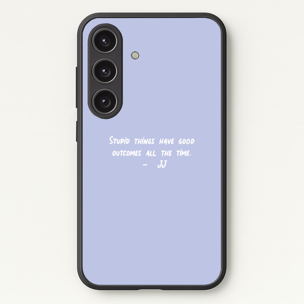 Stupid Things Have Good Outcomes - Outer Banks Phone Case - Galaxy S24 Plus / Standard