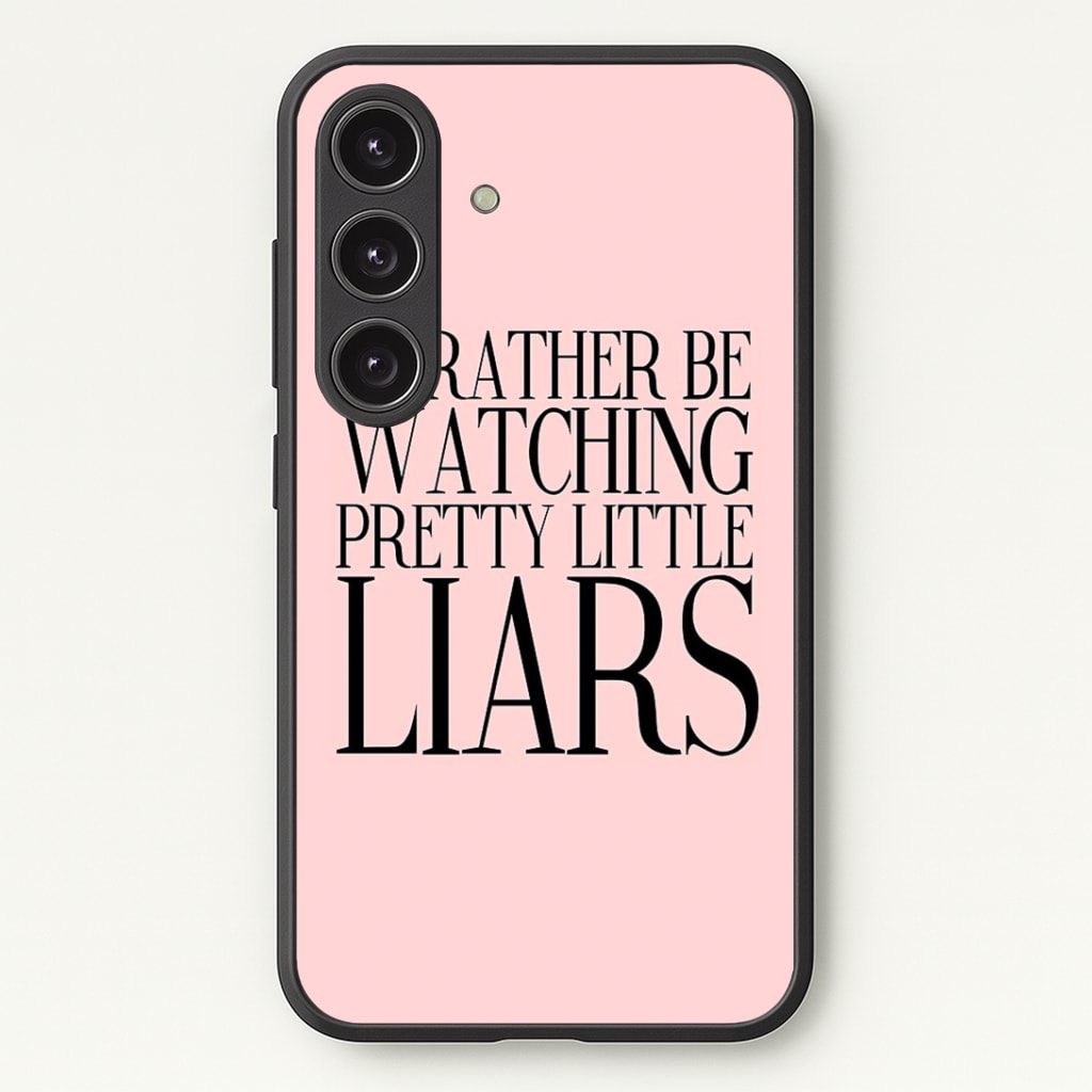 Rather Be Watching PLL... Phone Case - Galaxy S24 Plus / Standard
