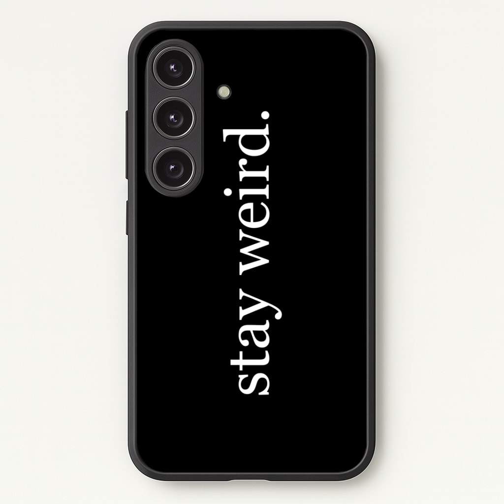 Stay Weird Phone Case - Galaxy S24 Plus / Standard