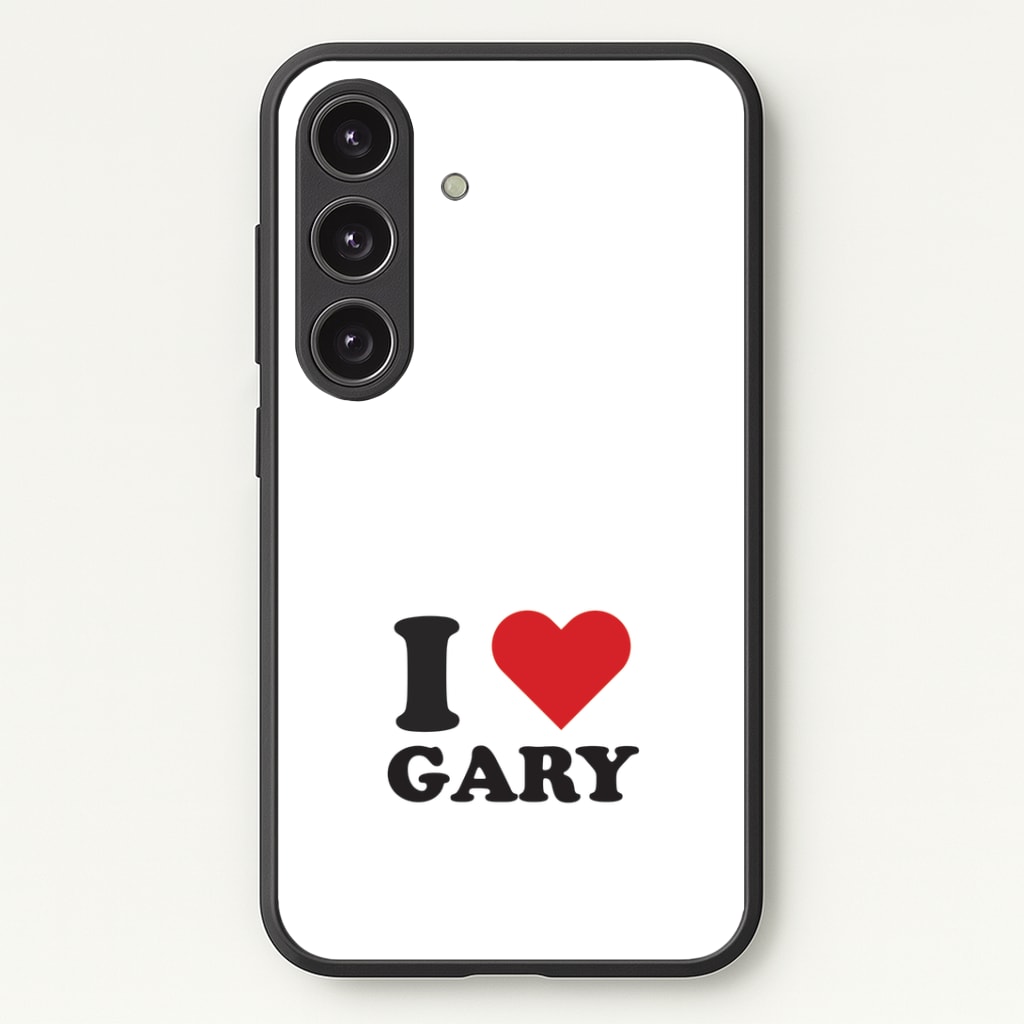 I Love Gary Phone Case - Galaxy S24 Plus / Standard