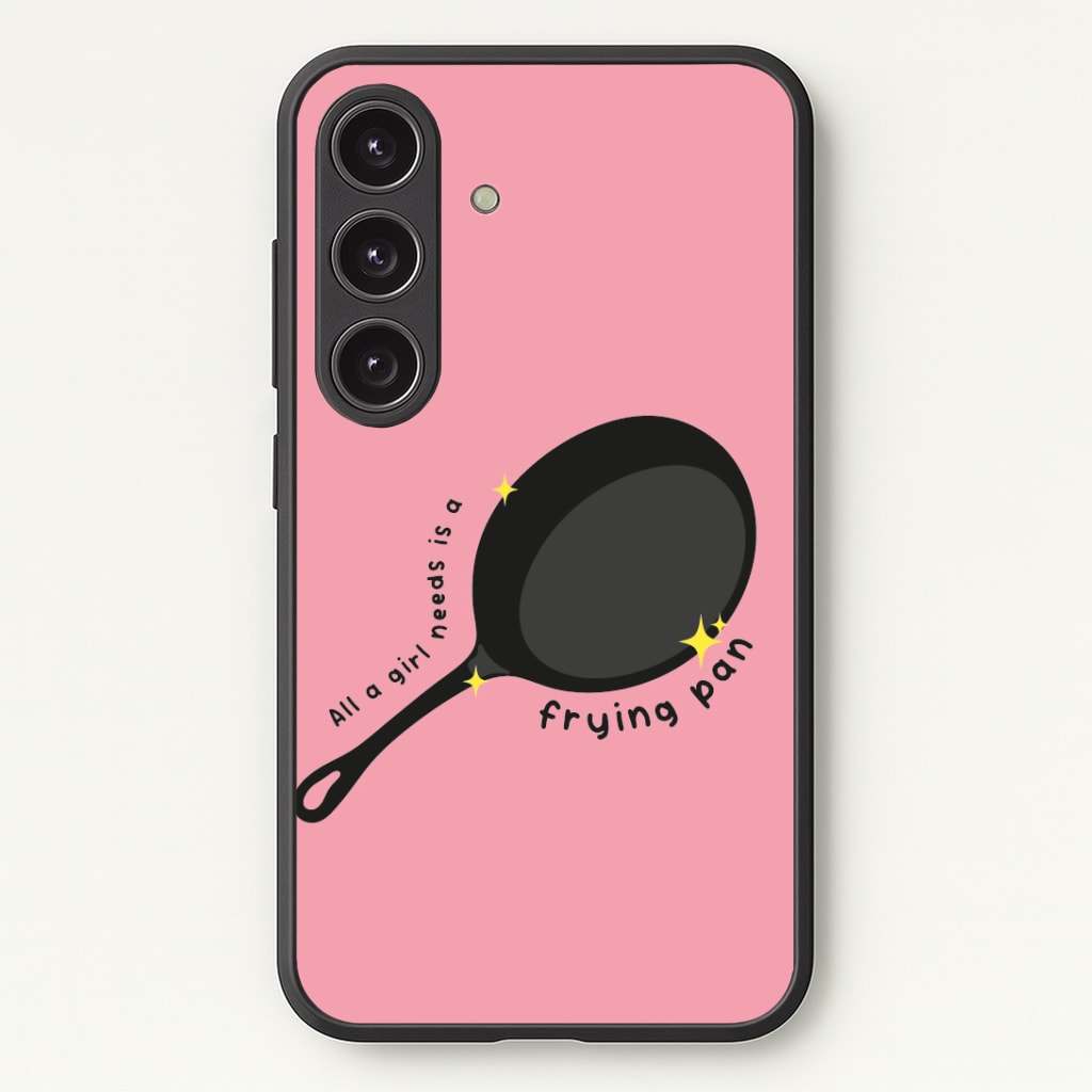 All A Girl Needs Is A Frying Pan Phone Case - Galaxy S24 Plus / Standard