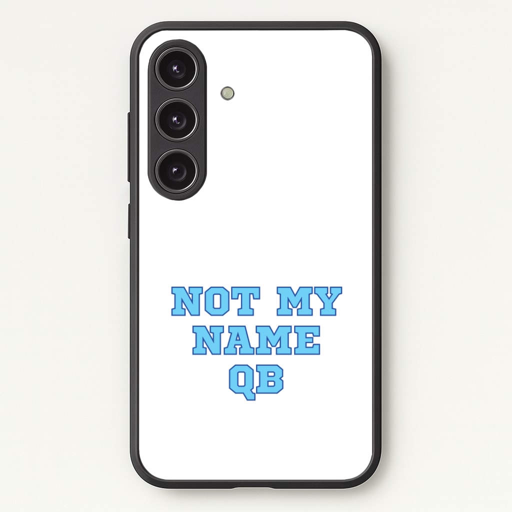 Not My Name QB Phone Case - Galaxy S24 Plus / Standard