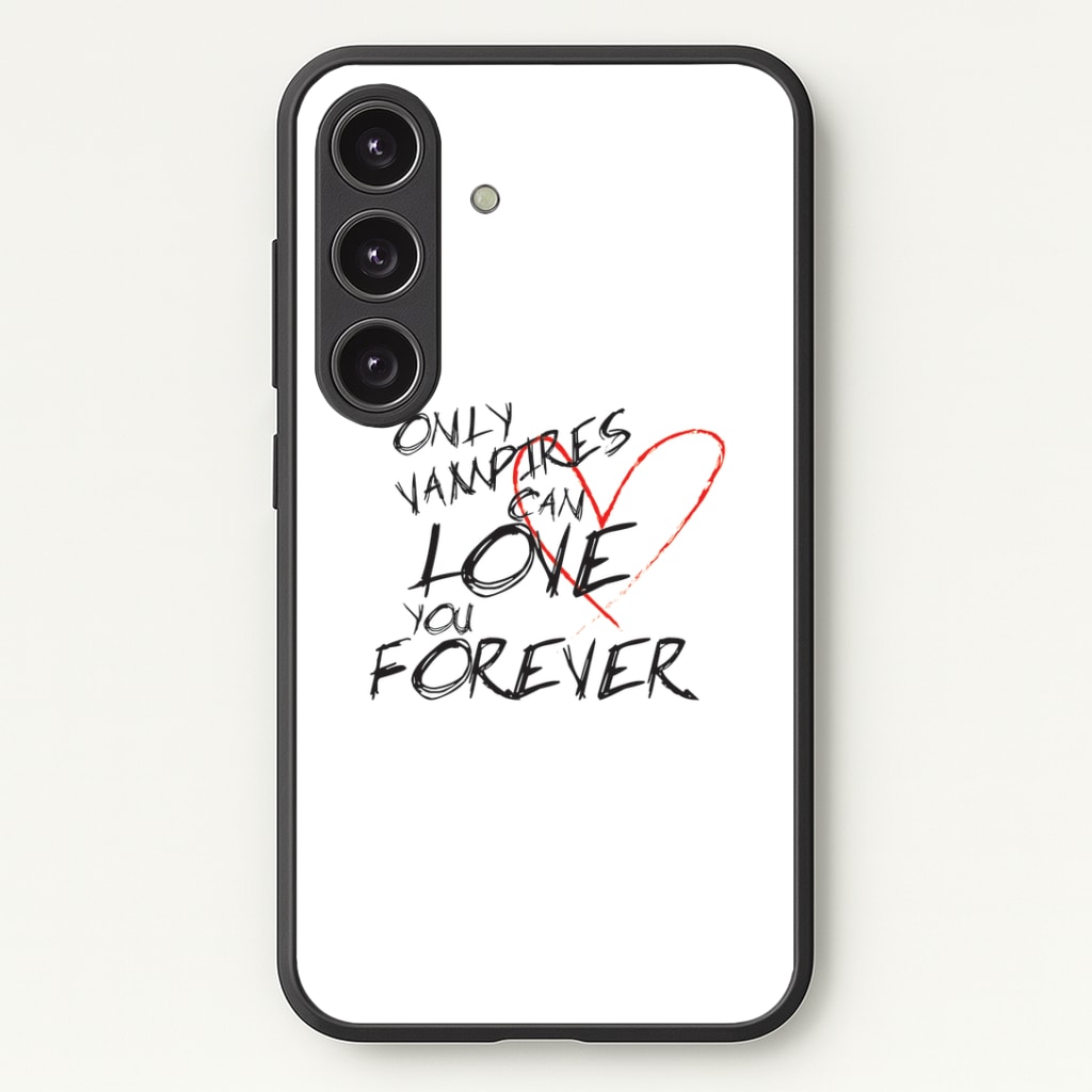 Only Vampires Can Love You Forever - VD Phone Case - Galaxy S24 Plus / Standard