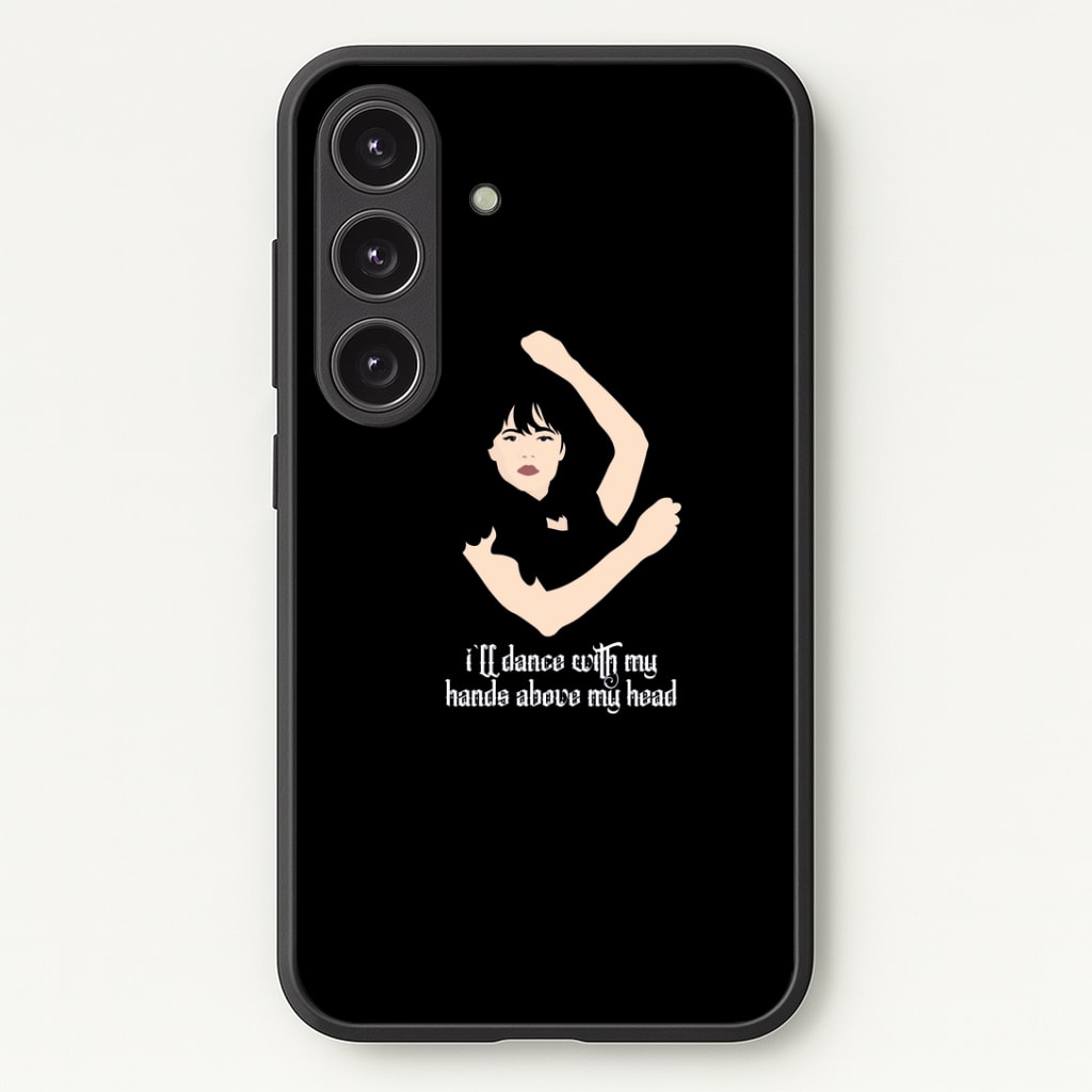 I'll Dance With My Hands Above My Head Wednesday Phone Case - Galaxy S24 Plus / Standard