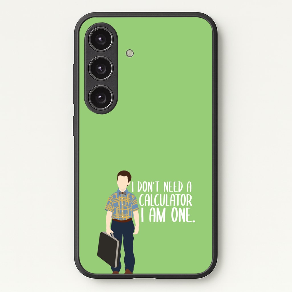 I Don't Need A Calculator - Sheldon Phone Case - Galaxy S24 Plus / Standard
