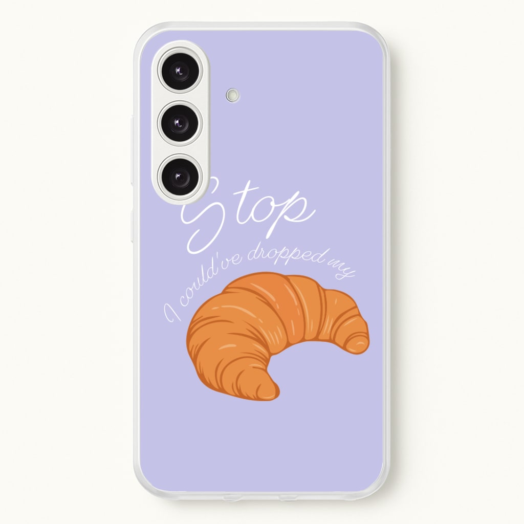 Stop I Could Have Dropped My Croissant - TikTok Phone Case