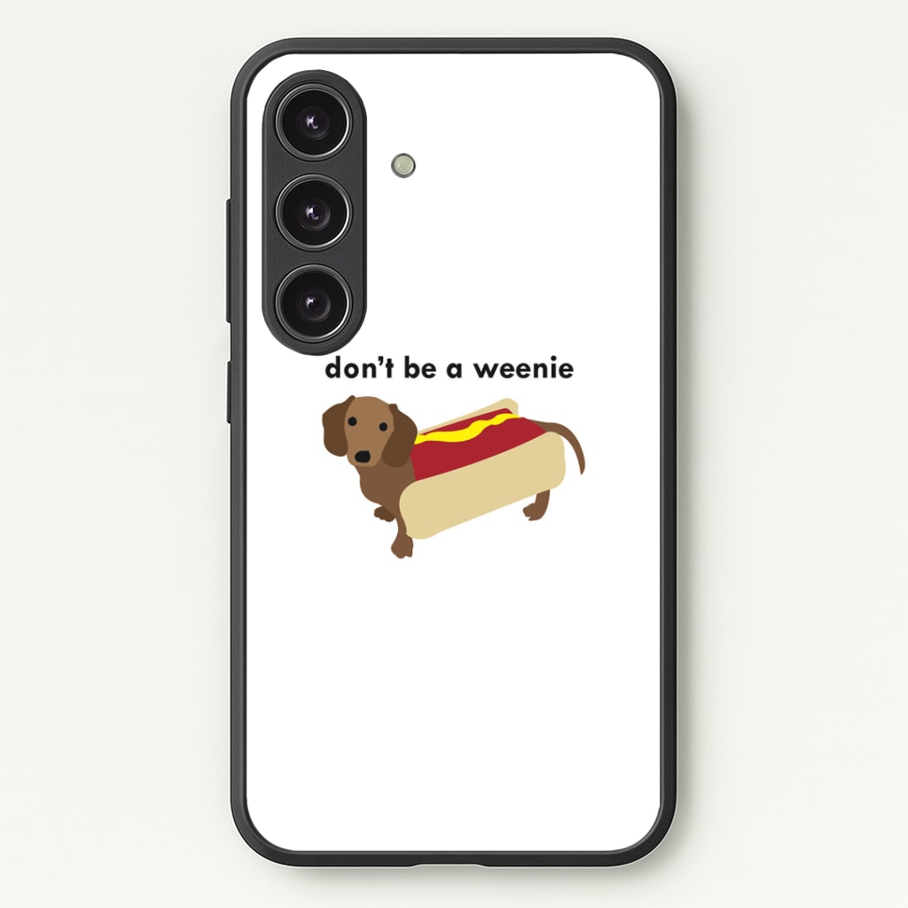 Don't Be A Weenie - Dachshund Phone Case