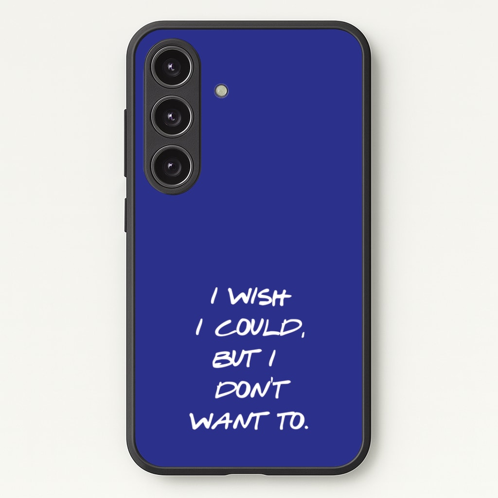 I Wish I could But I Don't Want To Phone Case