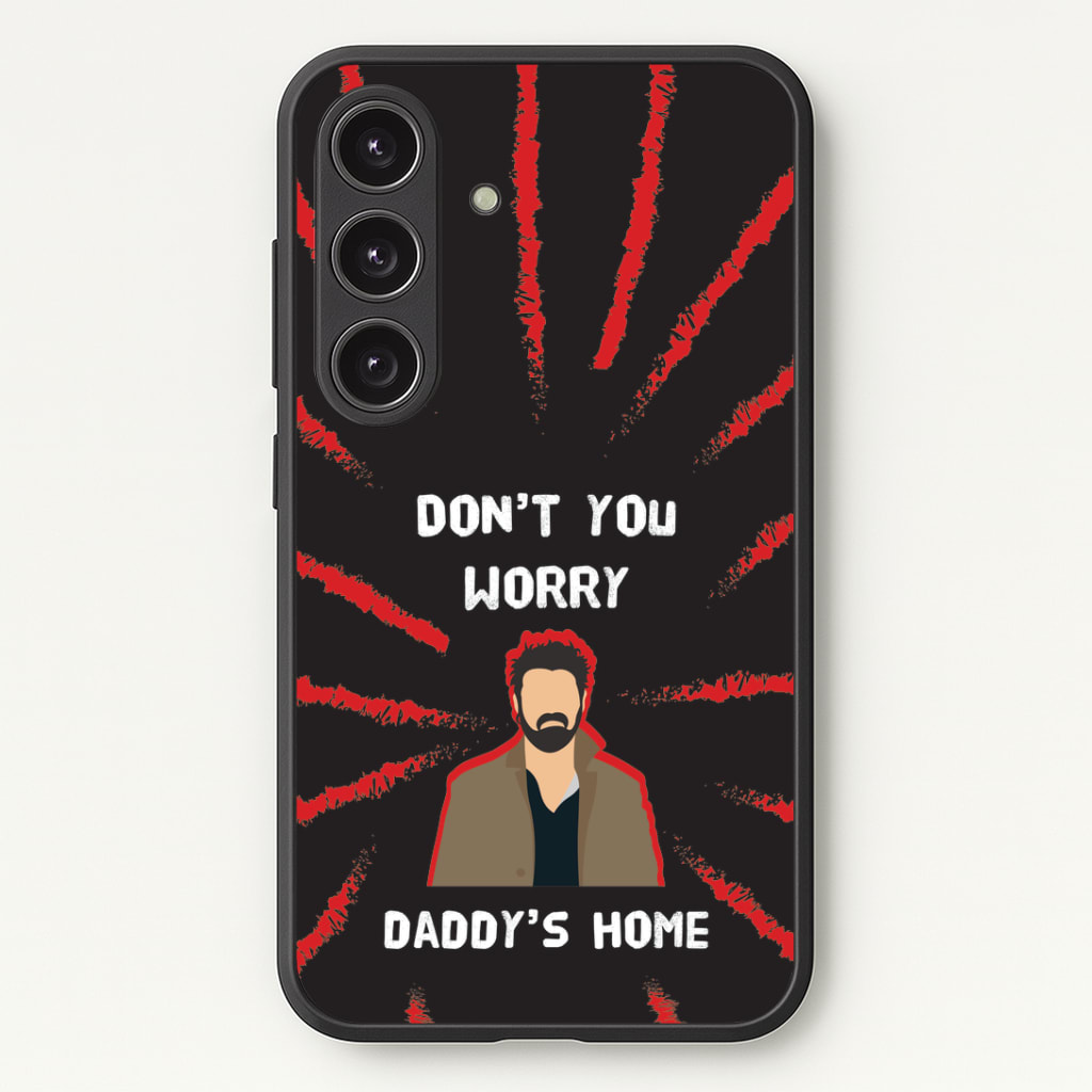 Don't You Worry, Daddy's Home Phone Case