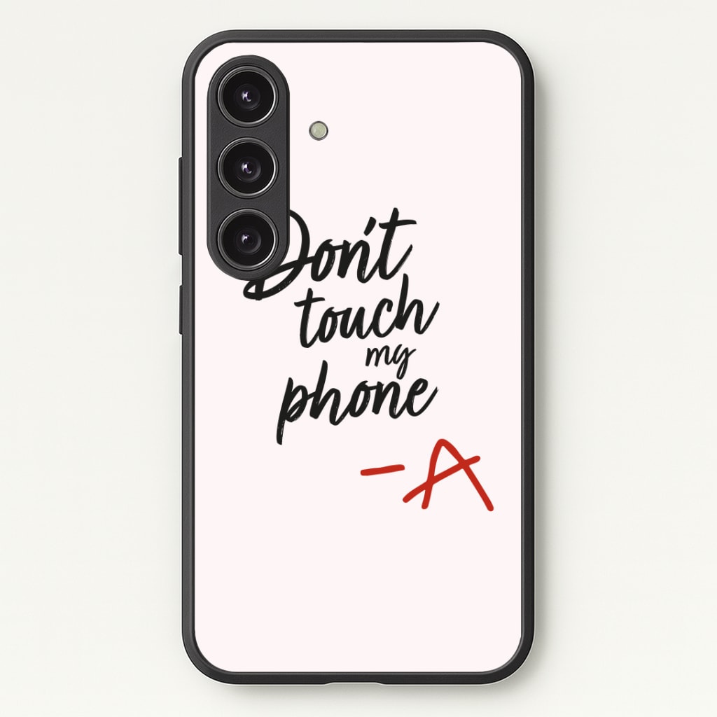 Don't Touch My Phone - PLL Phone Case