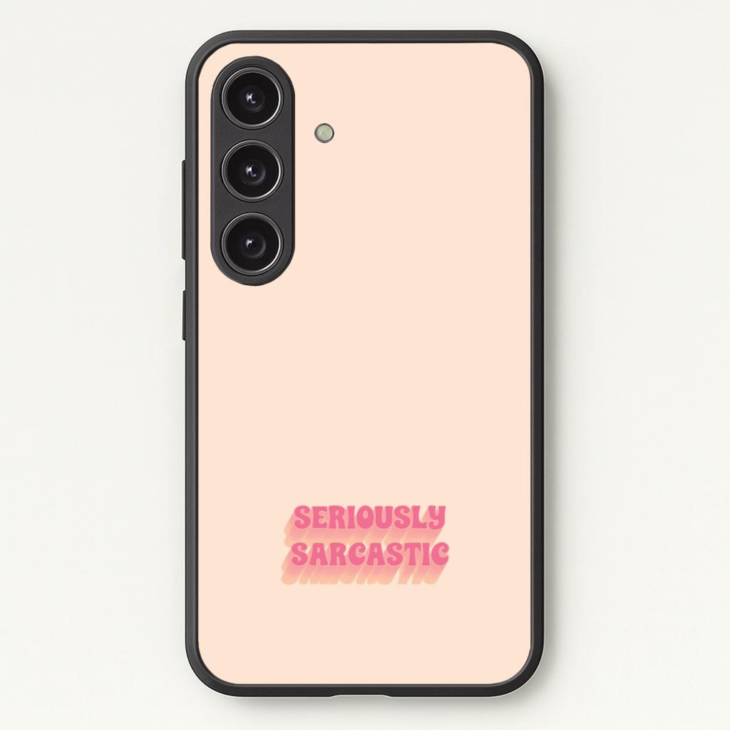 Seriously Sarcastic Phone Case