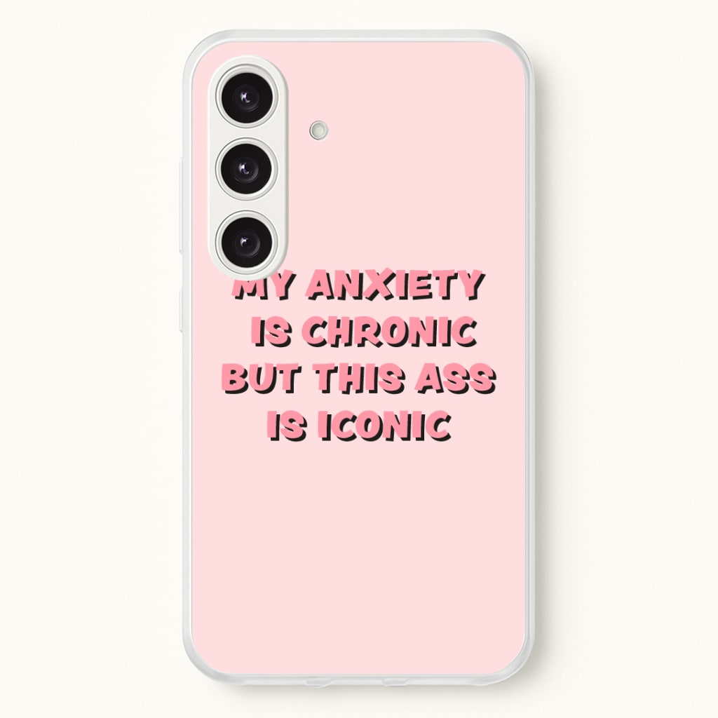 My Anxiety Is Chronic But This Ass Is Iconic Phone Case