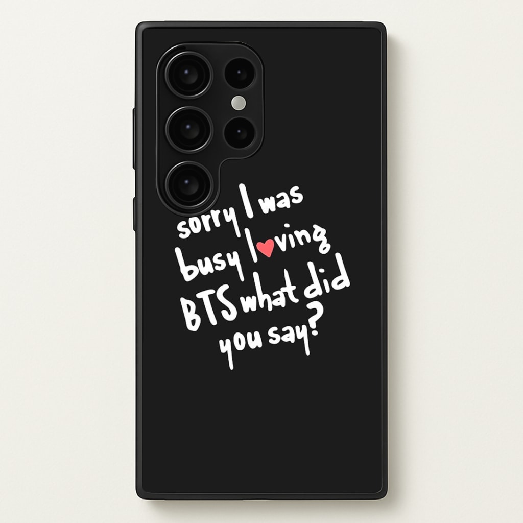 Sorry I Was Busy Loving K-Pop Band Phone Case