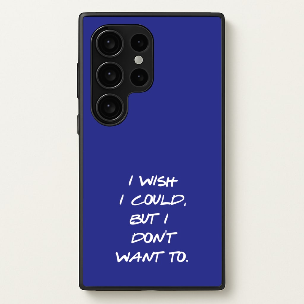 I Wish I could But I Don't Want To Phone Case